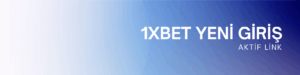 1xBet Yeni Giriş